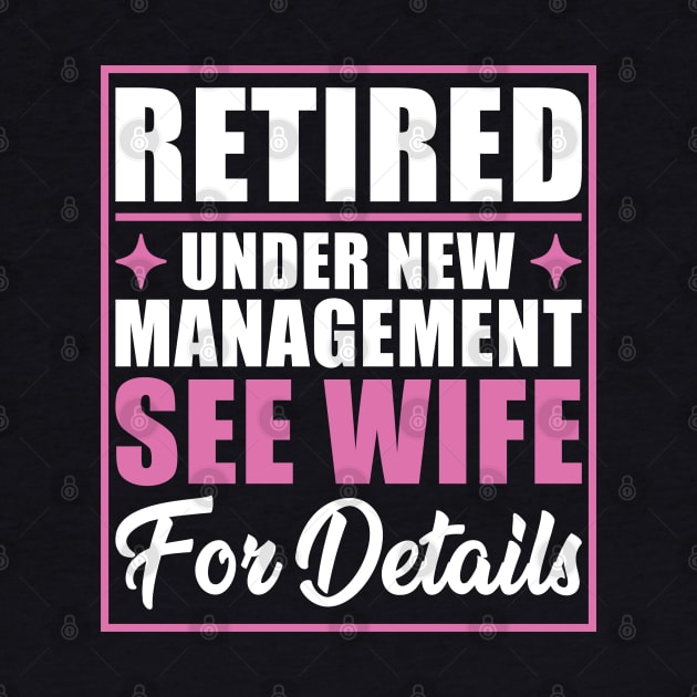 Retired Under New Management See Wife For Details Retirement by Nostalgia Trip